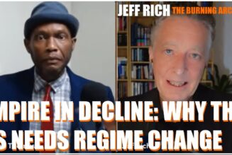 Jeff Rich On Collapsing US Empire: Reason The US Needs Regime Change