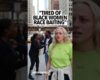White girl says she’s tired of black women race-baiting, saying black men weak for talking to them