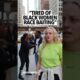 White girl says she’s tired of black women race-baiting, saying black men weak for talking to them