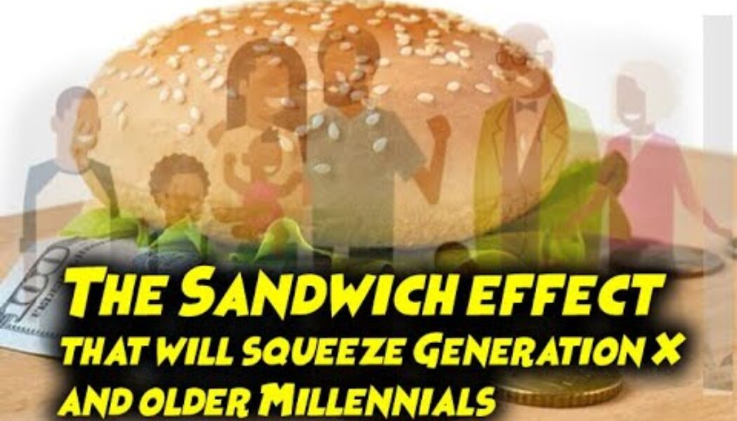 The Sandwich Effect that will squeeze Generation X and older Millennials