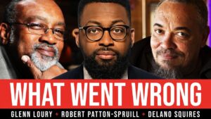 The Afritocracy Is Destroying the Black Family | Glenn Loury, Delano Squires & Rob Patton-Spruill