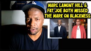 Marc Lamont Hill & rapper FAT JOE both missed the mark on Blackness